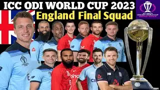 ICC ODI WORLD CUP 2023 | England Full & Final Squad | England Squad For Icc Odi World Cup 2023