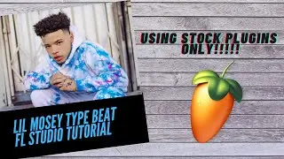 Lil Mosey Type Beat FL Studio Tutorial | *STOCK PLUGINS ONLY* Easy for Beginners!