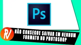 Não Consegue Salvar em Nenhum Formato no Photoshop [Atualizado 2018]