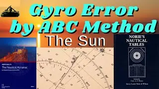 Gyro Error by ABC Method ll Nautical Almanac ll  Norie's Nautical Tables ll Celestial Navigation