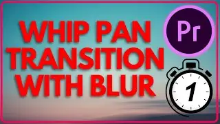 Quick Whip Pan Transition With Blur in Premiere Pro 2023 | Premiere Pro Tutorials
