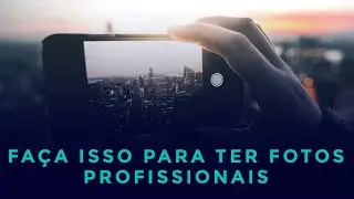 3 Dicas para deixar suas fotos profissionais