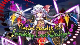 E1 Flandre Scarlet All Friendship Level Dialogue (Touhou Lostword)