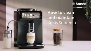 How to clean and maintain your Saeco Xelsis Suprema & Xelsis Deluxe