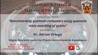 Benchmarking quantum computers using quantum state matching of qubits -  Dr.  Adrian Ortega