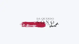 DA QUANDO SONO_short