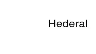 How to pronounce Hederal