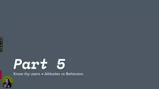 WK2 Part 5: Studying Behaviors vs. Attitudes