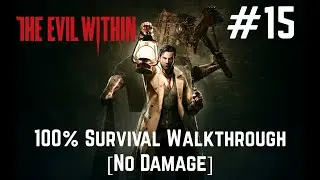 The Evil Within - 100% No Damage Walkthrough - Chapter 15:  An Evil Within