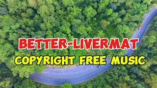 Better - Livermat -Copyright -Free -Music-2024 |