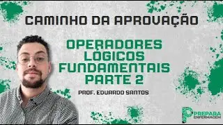 Caminho da Aprovação: Operadores lógicos Conceitos iniciais - Parte 02