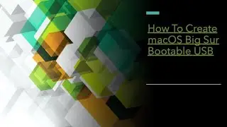 How To Create macOS Big Sur Bootable USB