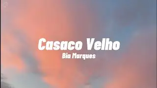 Bia Marques - Casaco Velho (Letra)