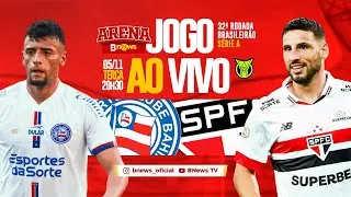 BAHIA X SÃO PAULO - AO VIVO - 32ª RODADA BRASILEIRÃO SÉRIE A - DIRETAMENTE DA ARENA FONTE NOVA