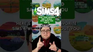 What Your Favorite Sims 4 World Says About YOU Pt.2 