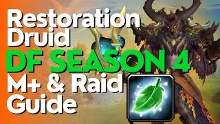 Restoration Druid Season 4 Beginner Guide for Raid & M+ | Dragonflight 10.2.6