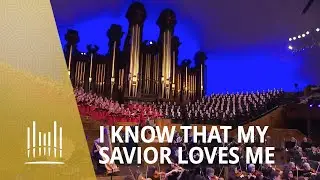 I Know That My Savior Loves Me (2013) | The Tabernacle Choir