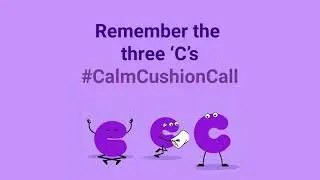 Calm, Cushion, Call