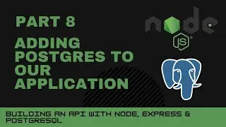 JavaScript projects: Node, Express, Postgres API - Part 8 - Adding postgres to our application