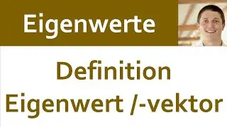 📘 Eigenwerte 02 | Definition: Eigenwert, Eigenvektor von Endomorphismus und Matrix