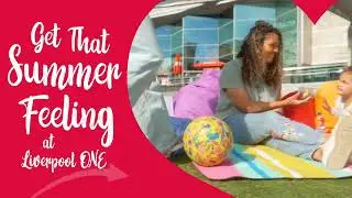 Get that Summer Feeling at Liverpool ONE