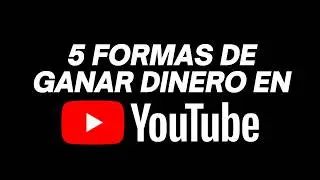 Cómo Ganar Dinero en YouTube