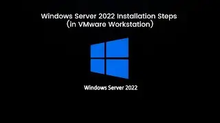 Windows Server 2022 Installation Steps
