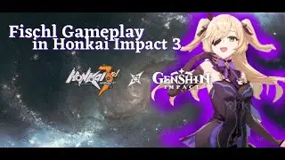 Full Fischl Gameplay in Honkai Impact 3 x Genshin Impact.
