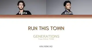 GENERATIONS from EXILE TRIBE - RUN THIS TOWN [Lyrics/Kan/Rom/Ind]