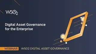 Digital Asset Governance for the Enterprise, WSO2 Webinar
