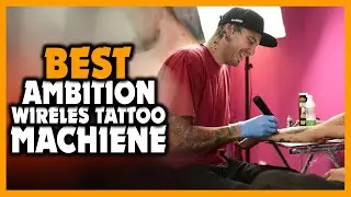 ✅Top 5 Best Ambition Wireless Tattoo Machine Review In 2025