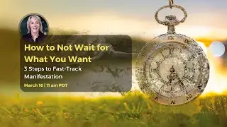 How To Not Wait for What You Want | 3 Steps to Fast-Track Manifestation