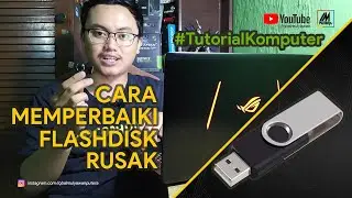 CARA MEMPERBAIKI FLASHDISK RUSAK