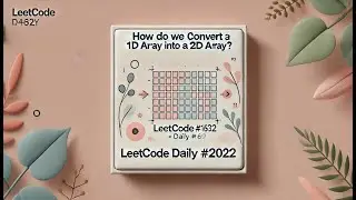 How do we convert a 1D Array into a 2D Array? | LeetCode Daily 