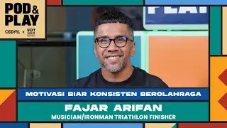 POD & PLAY: Pentingnya Olahraga di Masa Muda Bersama Fajar Arifan