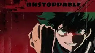 The score - Unstoppable [AMV]~ MY HERO ACADEMIA
