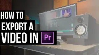 How to Export in Premiere Pro