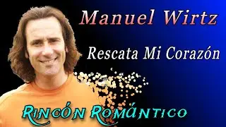 🎵 MANUEL WIRTZ - RESCATA MI CORAZÓN😀 Baladas Románticas De Todos Los Tiempos