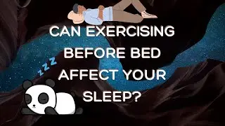 CAN EXERCISING BEFORE BED AFFECT YOUR SLEEP?