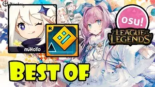 BEST OF - [Genshin Impact, GD, LOL, osu!]