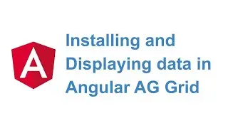 Installing and Displaying data in dynamic table in Angular using AG Grid