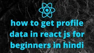how to get profile data in react js for beginners in hindi for mern stack project