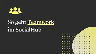 Teamwork im SocialHub (Enterprise Paket)