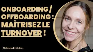 Onboarding/Offboarding : Secrets de Pro pour maîtriser le Turnover !