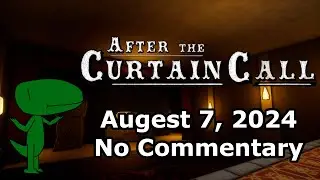 After The Curtain Call (August 7, 2024, No Commentary)