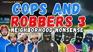 Cops and Robbers 3 - Neighborhood Nonsense! | ToneFrance & Friends