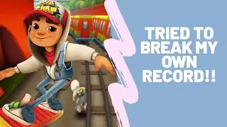 Tried To Break My Own Record | Subway Surfers | 2020