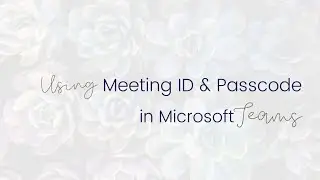 Using Meeting ID and Passcode in Microsoft Teams