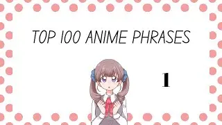 100 Anime Phrases You Must Know