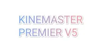 KINEMASTER PREMIER V5